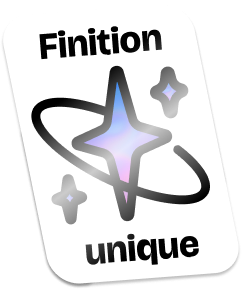 Finition unique